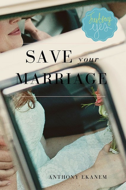 Save Your Marriage, Anthony Ekanem