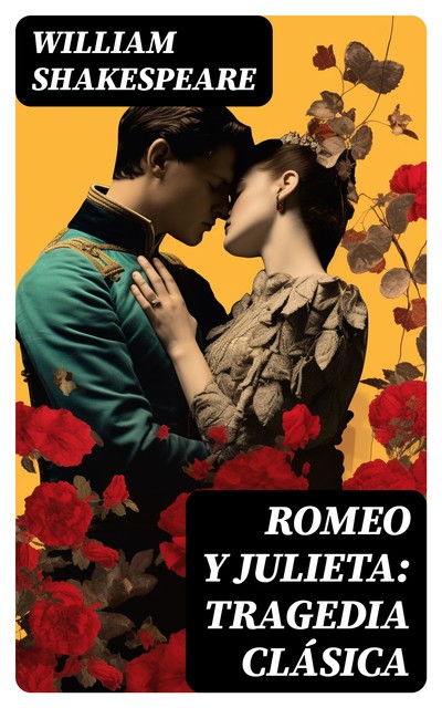 Romeo y Julieta: Tragedia clásica, William Shakespeare