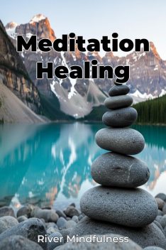 Meditation Healing, River Mindfulness