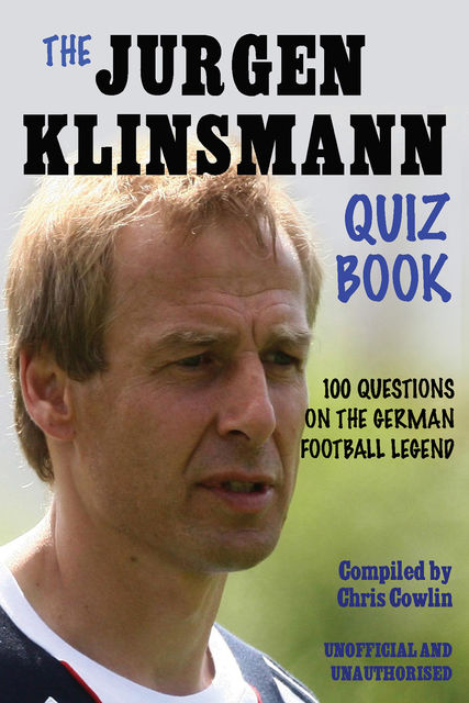 Juergen Klinsmann Quiz Book, Chris Cowlin