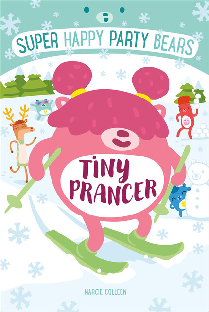 Super Happy Party Bears: Tiny Prancer, Marcie Colleen