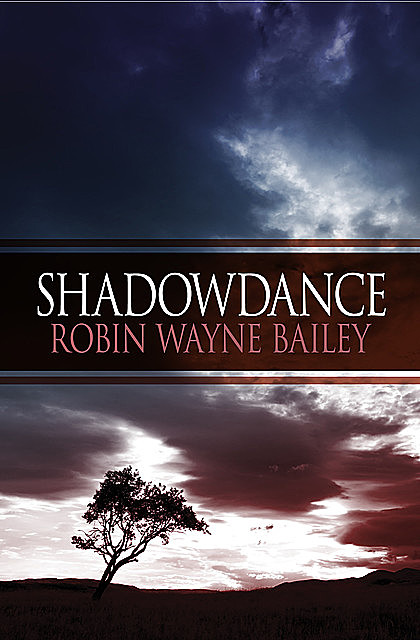 Shadowdance, Robin W Bailey