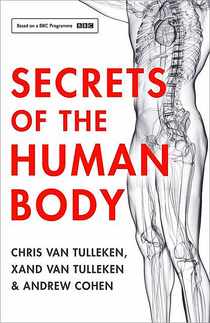 Secrets of the Human Body, Andrew Cohen, Chris van Tulleken, Xand van Tulleken