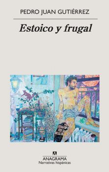 Estoico y frugal, Pedro Juan Gutiérrez