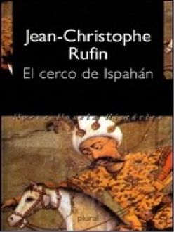 El Cerco De Ispahán, Jean-Christophe Rufin