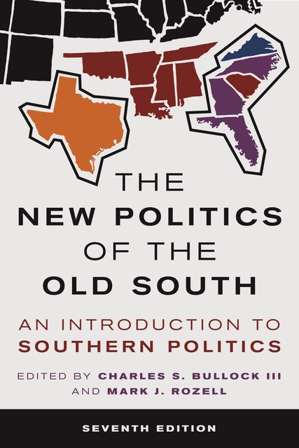 The New Politics of the Old South, Mark J. Rozell, Charles S. Bullock III