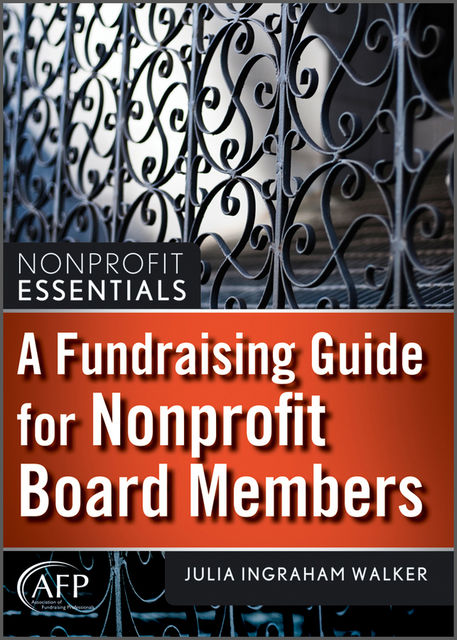 A Fundraising Guide for Nonprofit Board Members, Julia I.Walker