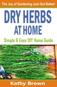 Dry Herbs At Home, Kathy Brown