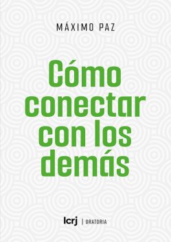 Cómo conectar con los demás, Máximo Paz