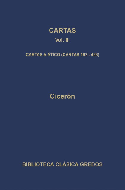 Cartas II. Cartas a Ático (Cartas 162–426), Cicéron