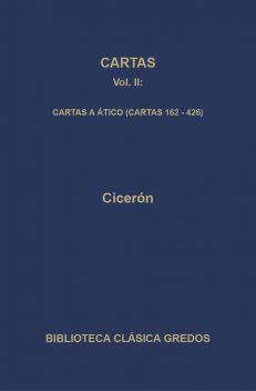 Cartas II. Cartas a Ático (Cartas 162–426), Cicéron