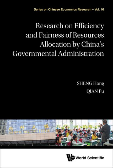 Research on Efficiency and Fairness of Resources Allocationby China's Governmental Administration, Hong Sheng, Pu Qian