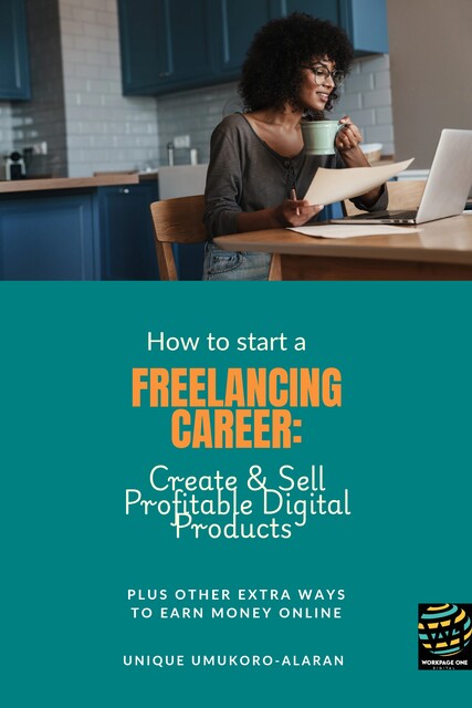 How to Start a Freelancing Career, Umukoro-Alaran Unique