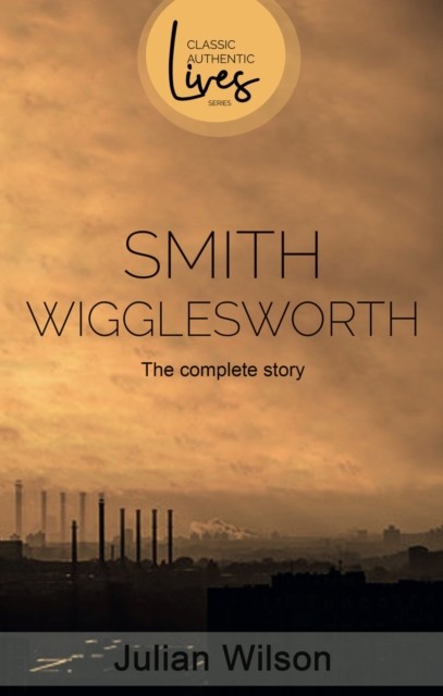 Wigglesworth: The Complete Story, Julian Wilson