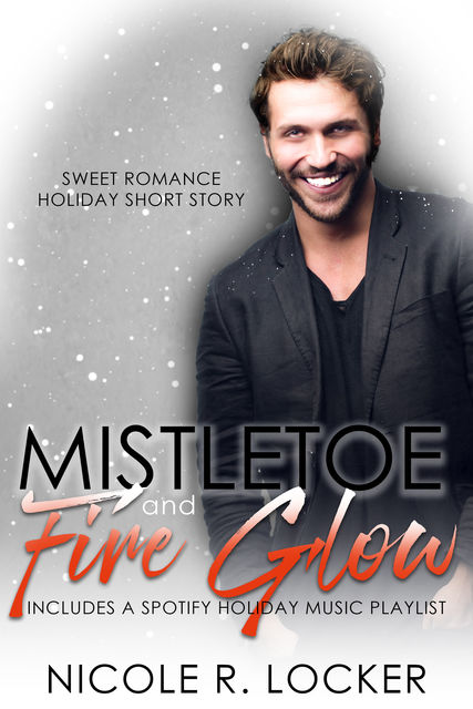 Mistletoe and Fire Glow, Nicole R. Locker