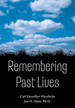 Remembering Past Lives, Carl Weschcke, Joe H. Slate