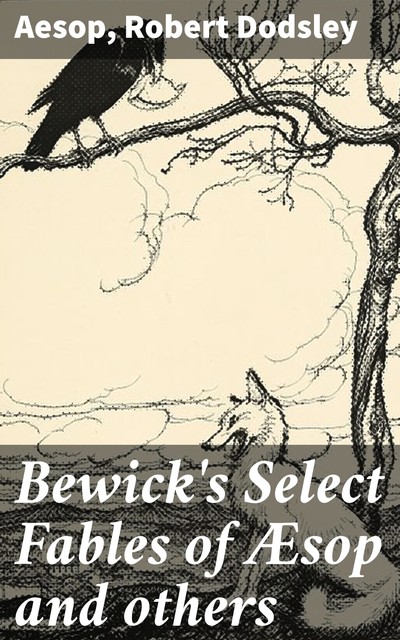 Bewick's Select Fables of Æsop and others, Aesop, Robert Dodsley