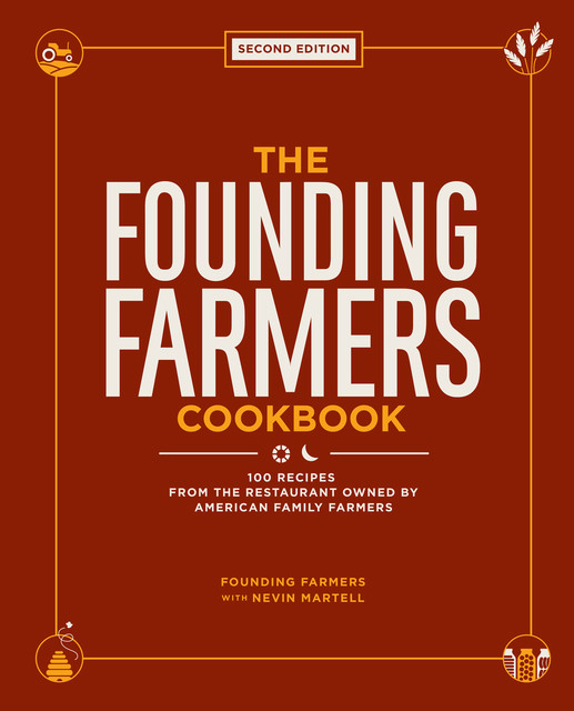 The Founding Farmers Cookbook, Second Edition, Nevin Martell, Founding Farmers