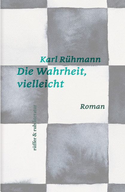 Die Wahrheit, vielleicht, Karl Rühmann