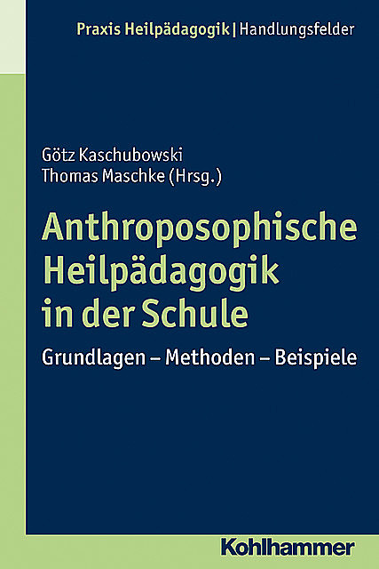 Anthroposophische Heilpädagogik in der Schule, Götz Kaschubowski, Thomas Maschke
