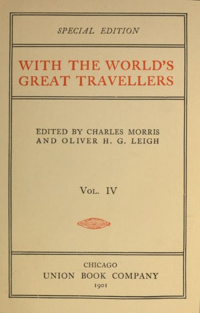 With the World's Great Travellers, Volume 4, Oliver Herbrand Gordon Leigh