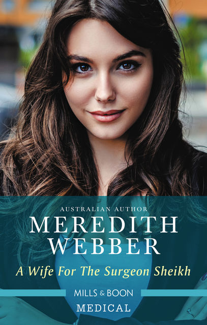 A Wife for the Surgeon Sheikh, Meredith Webber