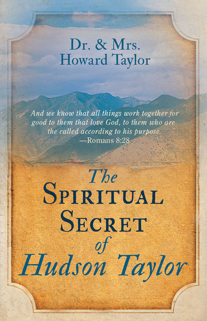 The Spiritual Secret of Hudson Taylor, Howard Taylor