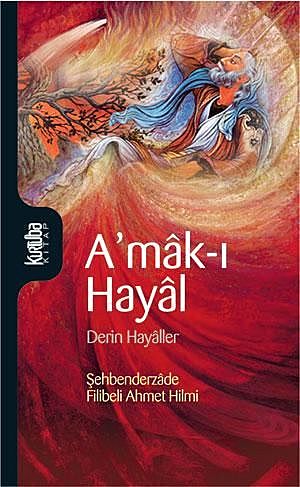 A'mak-ı Hayal, Şehbenderzade Filibeli Ahmet Hilmi