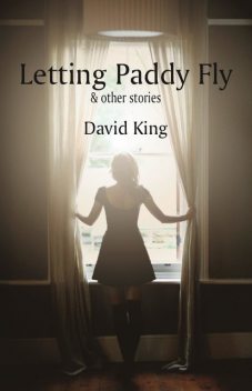 Letting Paddy Fly, David King