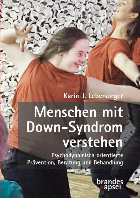 Menschen mit Down-Syndrom verstehen, Karin J. Lebersorger