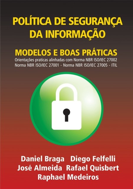 Política De Segurança Da Informação, Daniel Braga, Diego Felfelli, José Almeida, Rafael Quisbert E Raphael Medeiros
