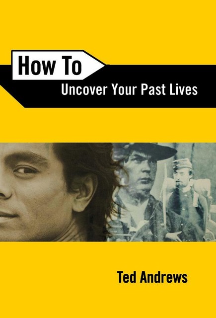 How To Uncover Your Past Lives, Ted Andrews