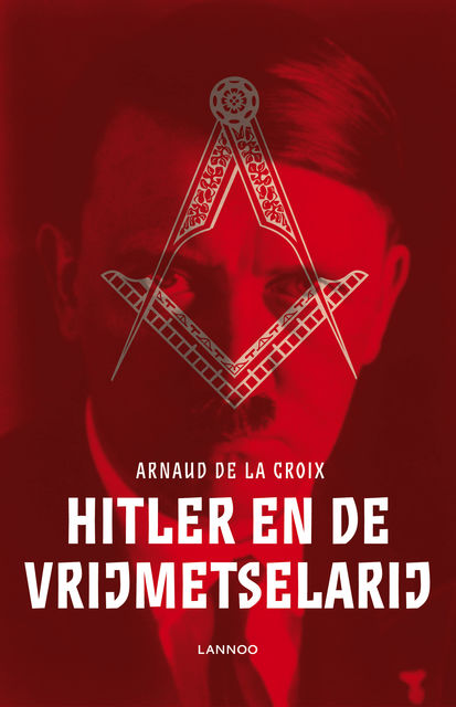 Hitler en de vrijmetselarij, Arnaud de la Croix