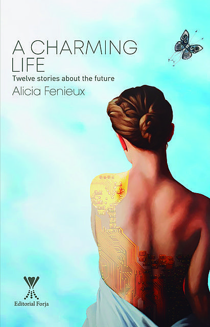 A Charming Life: Twelve stories about the future, Alicia Fenieux