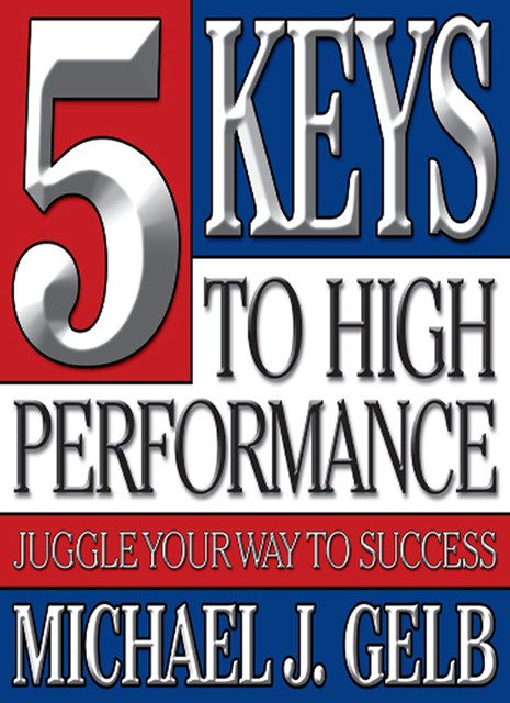 The Five Keys to High Performance, Michael Gelb