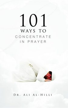 101 Ways to Concentrate in Prayer, Ali Al-Hilli