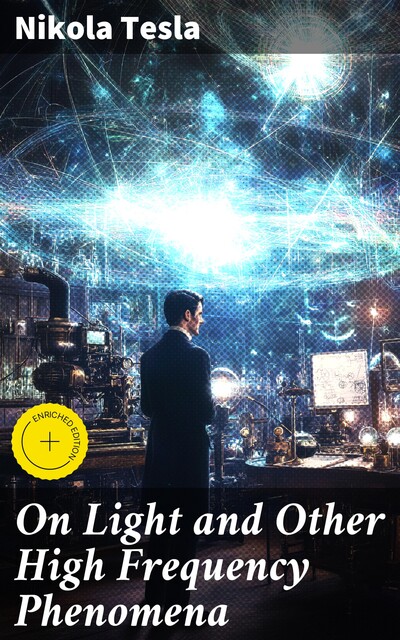On Light and Other High Frequency Phenomena, Nikola Tesla