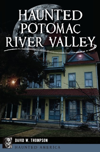 Haunted Potomac River Valley, David Thompson