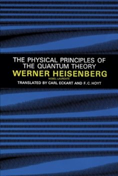 The Physical Principles of the Quantum Theory, Werner Heisenberg