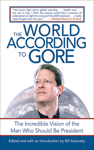 The World According to Gore, Edited by, Introduced by Bill Katovsky