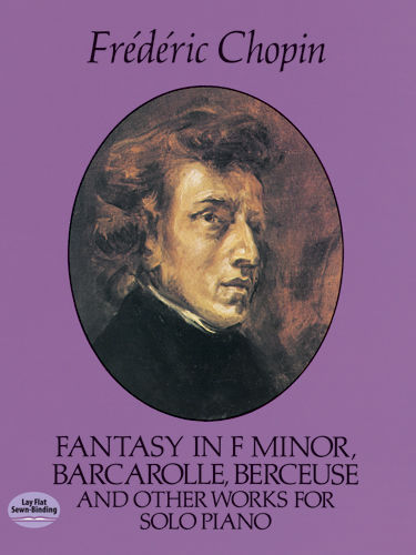 Fantasy in F Minor, Barcarolle, Berceuse and Other Works for Solo Piano, Frederic Chopin