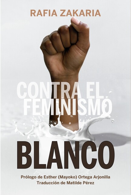 Contra el feminismo blanco, Rafia Zakaria