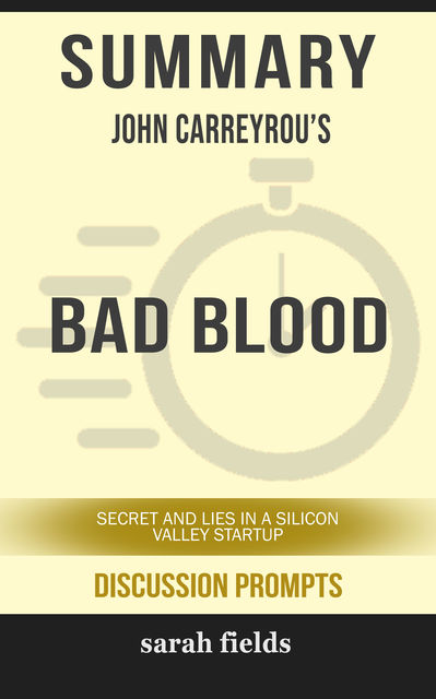 Summary: John Carreyrou's Bad Blood, Sarah Fields