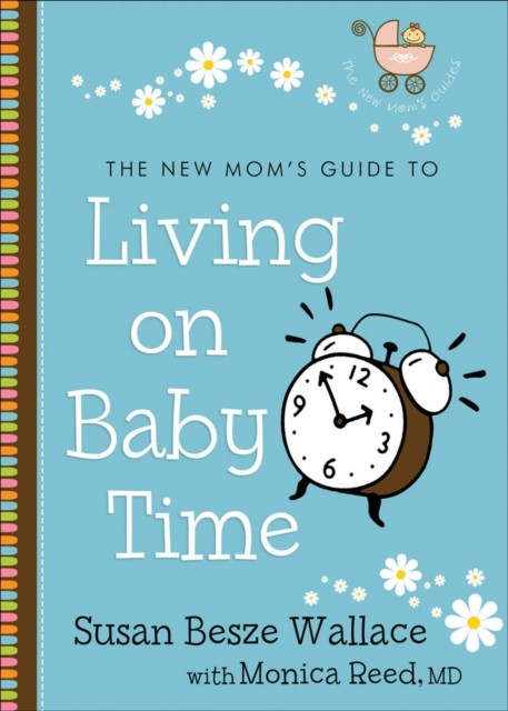 New Mom's Guide to Living on Baby Time (The New Mom's Guides), Susan Wallace