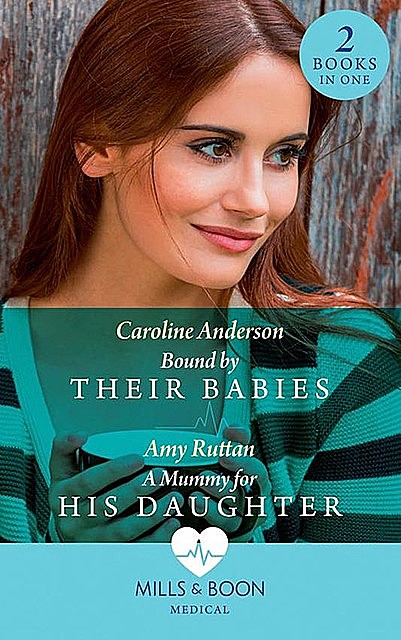 Bound By Their Babies, Caroline Anderson, Amy Ruttan