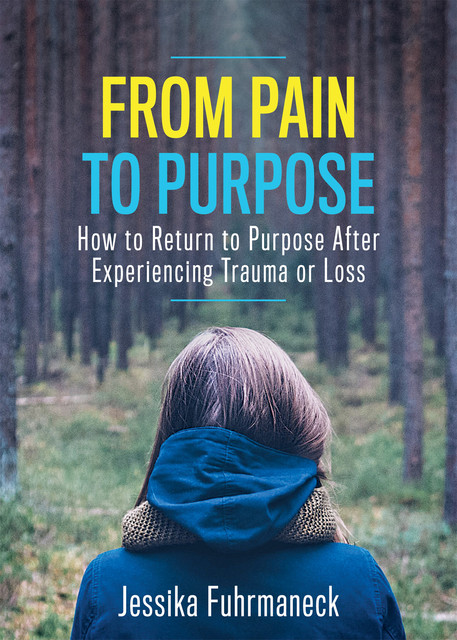 From Pain to Purpose, Jessika Fuhrmaneck