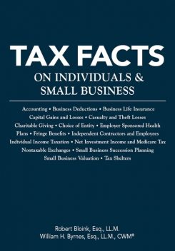 Tax Facts on Individuals & Small Business, Esq, LL.M., Robert Bloink, William Byrnes, CWM®