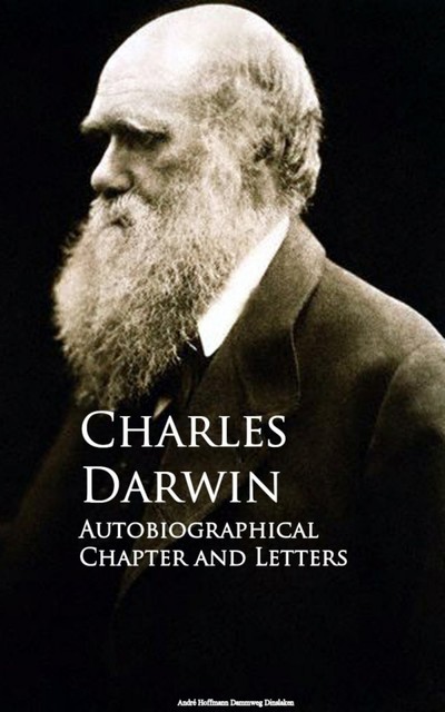 Autobiographical Chapter and Letters, Charles Darwin