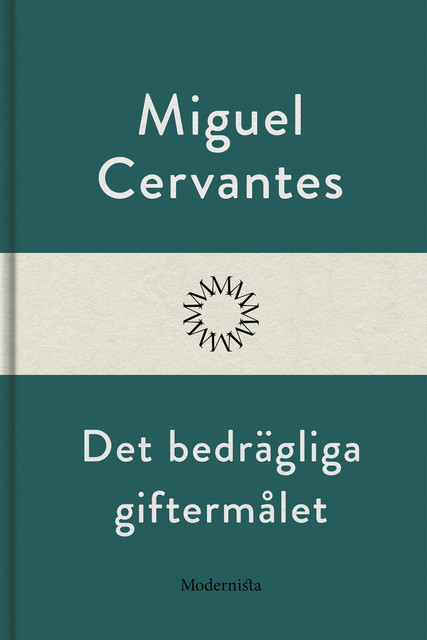 Det bedrägliga giftermålet, Miguel De Cervantes