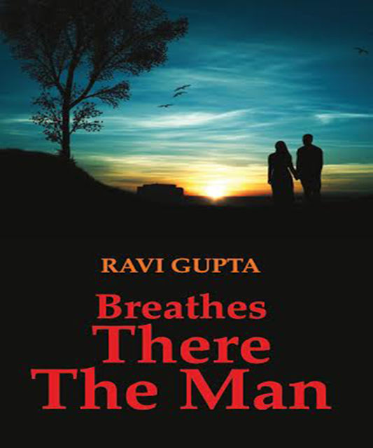 Breathes There The Man, Ravi Gupta